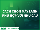 HƯỚNG DẪN CÁCH CHỌN MÁY LẠNH PHÙ HỢP