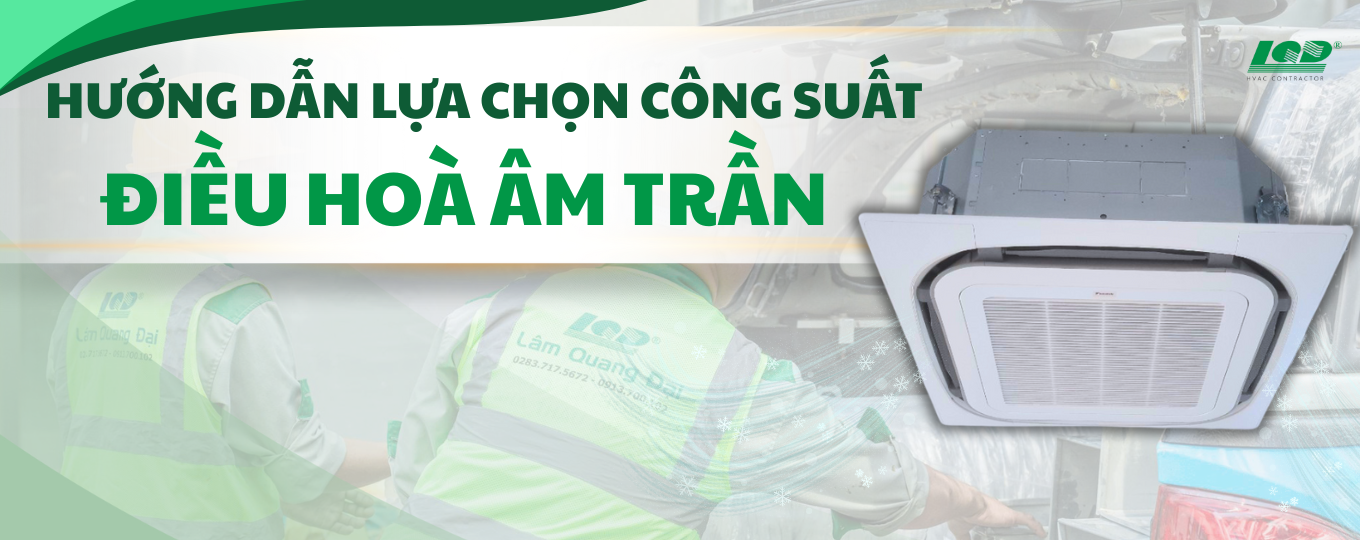 Công Suất Điều Hòa Âm Trần Hướng Dẫn Tính Toán và Lựa Chọn Chi Tiết