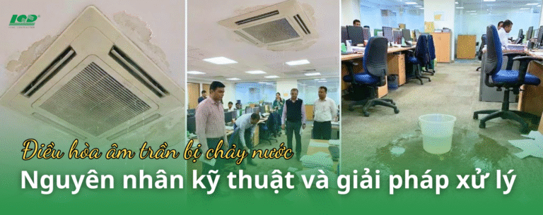Điều hòa âm trần bị chảy nước Nguyên nhân kỹ thuật và giải pháp xử lý