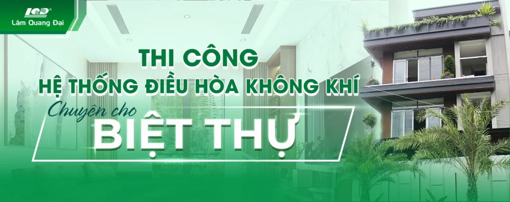 Thi công điều hòa cho biệt thự