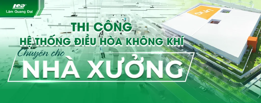 Thi công hệ thống điều hòa cho nhà xưởng
