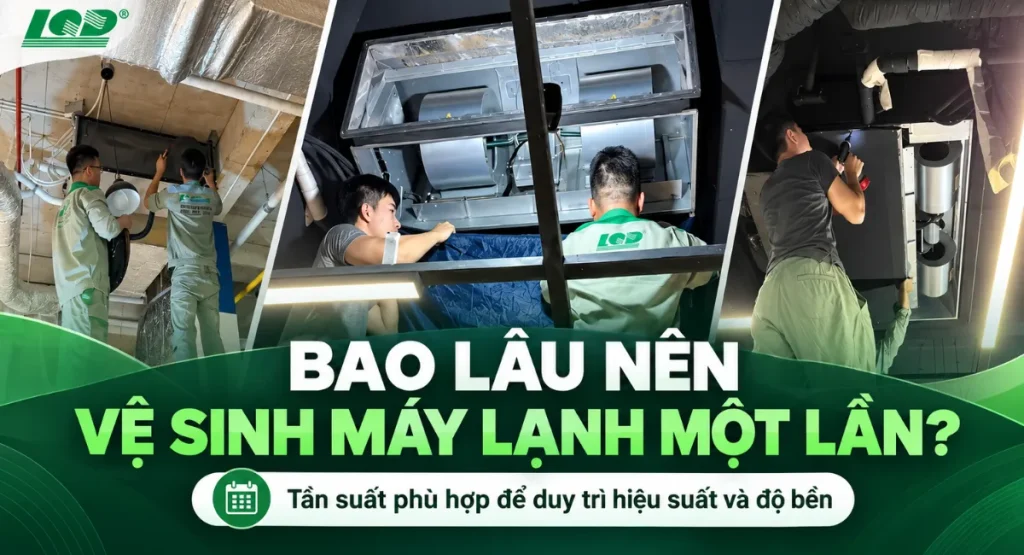 Bao lâu nên vệ sinh máy lạnh để đảm bảo hiệu suất và độ bền?