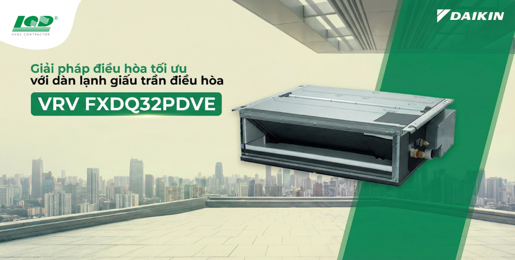 Dàn lạnh giấu trần điều hòa trung tâm VRV FXDQ32PDVE
