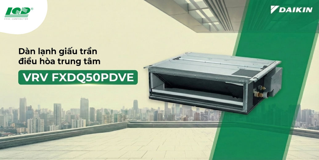 Dàn lạnh giấu trần điều hòa trung tâm VRV FXDQ50PDVE