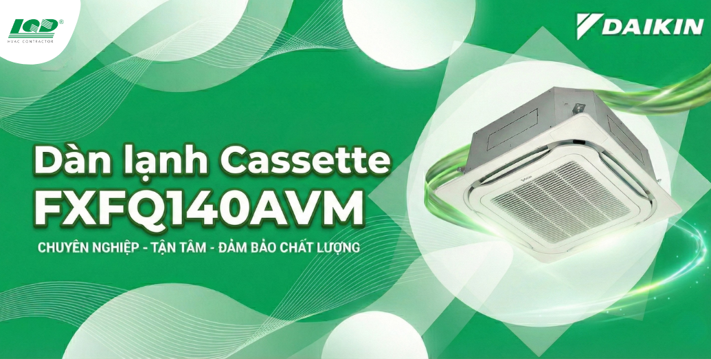 điều hoà cassette âm trần Daikin FXFQ140AVM