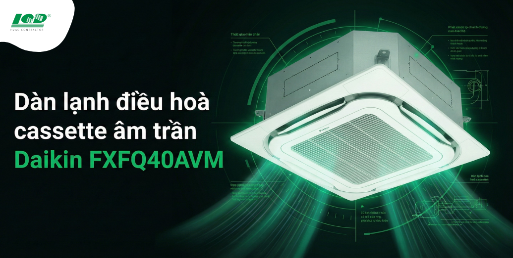 điều hoà cassette âm trần Daikin FXFQ40AVM