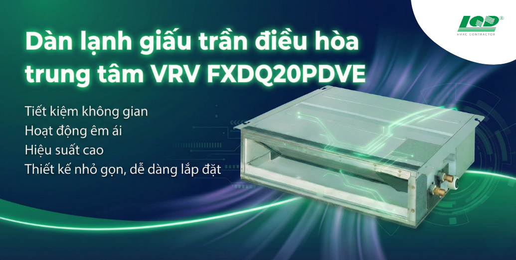 Dàn lạnh giấu trần điều hòa trung tâm VRV FXDQ20PDVE