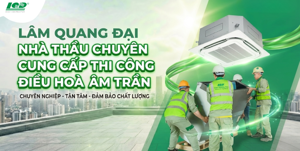 lâm Quang Đại nhà thầu chuyên cung cấp thi công điều hoà cassette âm trần Daikin FXFQ25AVM