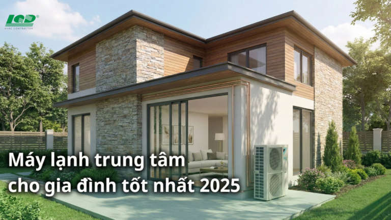 Máy lạnh trung tâm cho gia đình