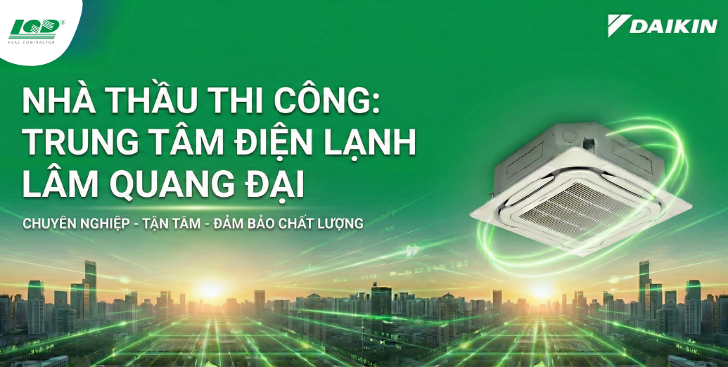 nhà thầu thi công Trung tâm điện lạnh Lâm Quang Đại