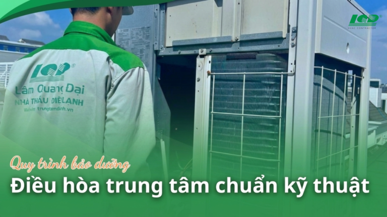 Quy trình bảo dưỡng điều hòa trung tâm