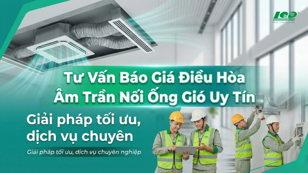 tư vấn báo giá điều hòa âm trần nối ống gió uy tín