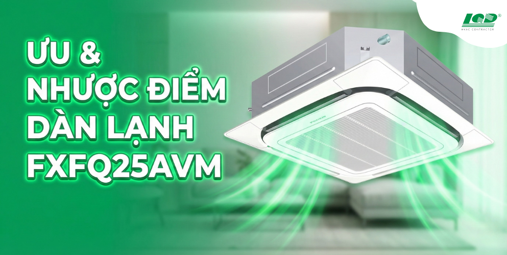 ưu & nhược điểm sản phẩm Daikin FXFQ25AVM