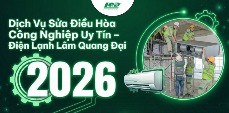 Dịch Vụ Sửa Điều Hòa Công Nghiệp Uy Tín – Điện Lạnh Lâm Quang Đại