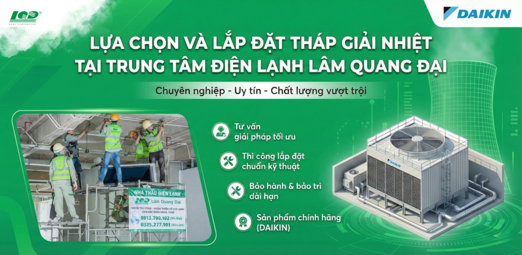 Lựa chọn và lắp đặt tháp giải nhiệt tại Trung tâm điện lạnh Lâm Quang Đại
