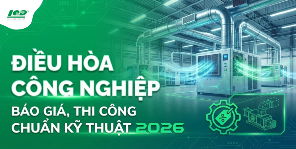 điều Hòa Công Nghiệp_ Báo Giá, Thi Công Chuẩn Kỹ Thuật 2026