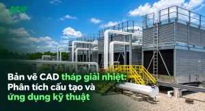 Bản vẽ CAD tháp giải nhiệt phân tích cấu tạo ứng dụng kỹ thuật