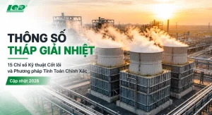 Thông số tháp giải nhiệt chỉ số kỹ thuật và phương pháp tính toán